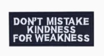 Patch Dont Mistake Kindness for Weakness (JBG)