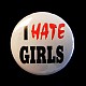 Insigna mica I HATE GIRLS - image 1