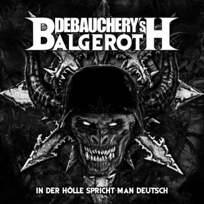 Debauchery Vs Balgeroth - In Der Holle Spricht Man Deutsch (dublu CD)