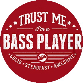 Insigna 2,5 cm TRUST ME I m a bass player  (HBG)