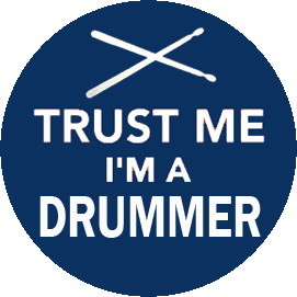 Insigna 2,5 cm TRUST ME I m a drummer  (HBG)