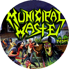 Insigna 2,5 cm MUNICIPAL WASTE The Art of Partying   (HBG)