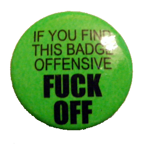 Insigna mica verde IF YOU FIND THIS BADGE OFFENSIVE FUCK OFF