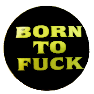 Insigna mica neagra cu galben BORN TO FUCK