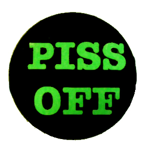 Insigna mica neagra cu verde PISS OFF