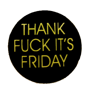 Insigna mica neagra cu galben THANK FUCK IT S FRIDAY