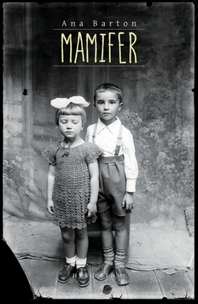 Mamifer de Ana Barton (Editie hardcover) (Editura Herg Benet)
