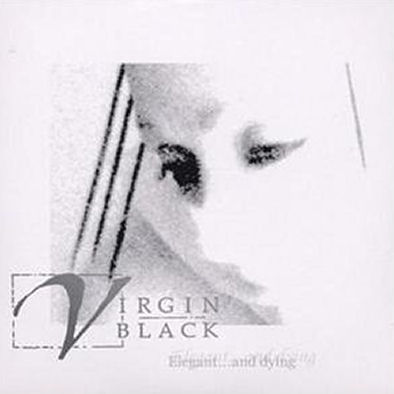 Virgin Black - Elegant...And Dying
