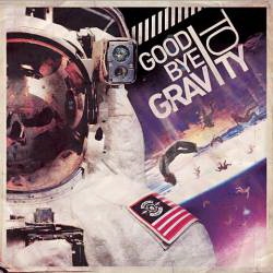 GOODBYE TO GRAVITY Goodbye To Gravity