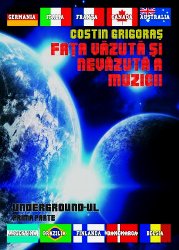 FATA VAZUTA SI NEVAZUTA  A MUZICII - Underground-ul (PRIMA PARTE)