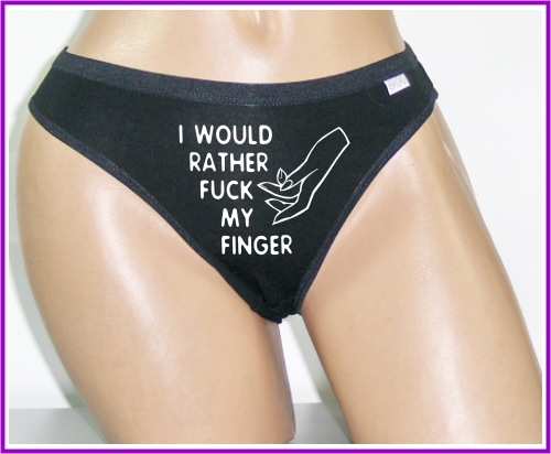 Chilotei negri de dama  I WOULD RATHER FUCK MY FINGER